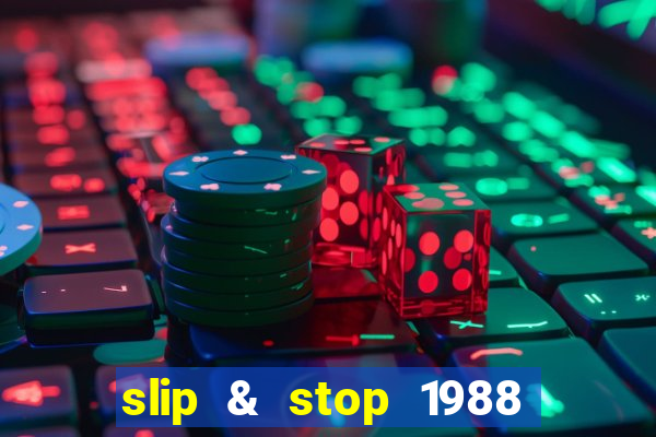 slip & stop 1988 bingo tarte!!!